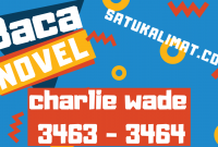 Baca Novel Charlie Wade 3463-3464 Free