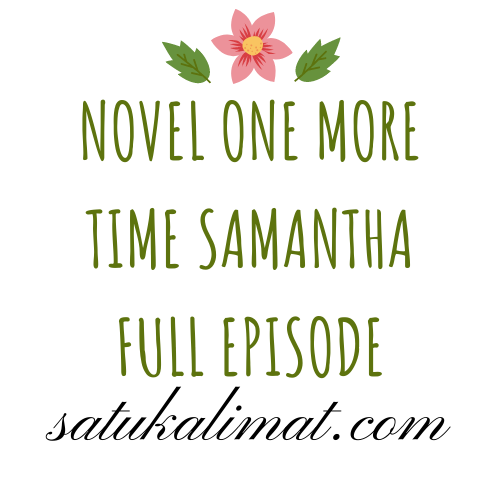 Novel One More Time Samantha Full Episode Free